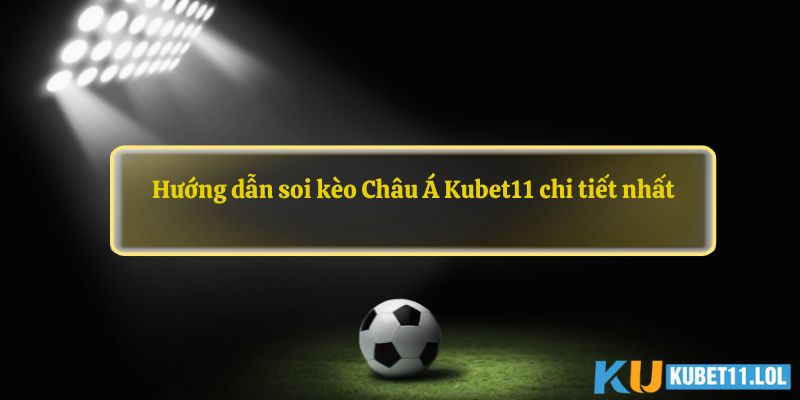 Kèo Châu Á Kubet11