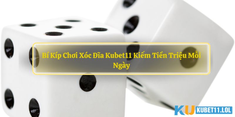Xóc dĩa Kubet11